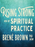 Rising Strong as a Spiritual Practice